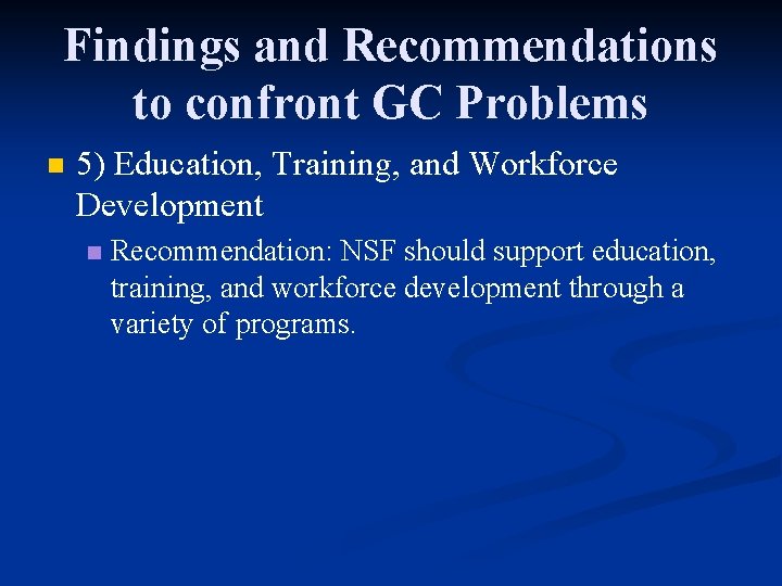 Findings and Recommendations to confront GC Problems n 5) Education, Training, and Workforce Development