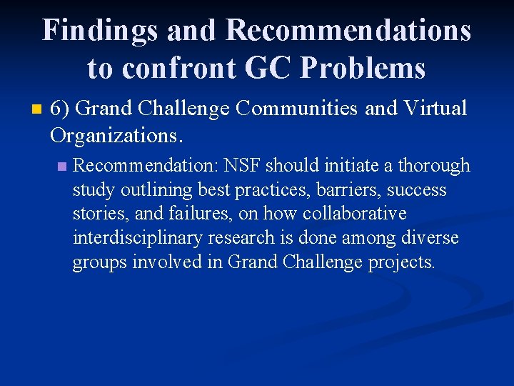 Findings and Recommendations to confront GC Problems n 6) Grand Challenge Communities and Virtual