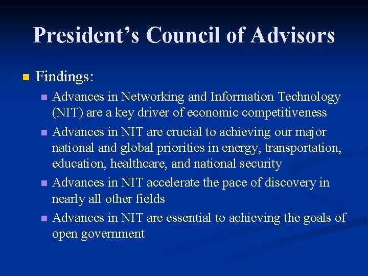 President’s Council of Advisors n Findings: n n Advances in Networking and Information Technology