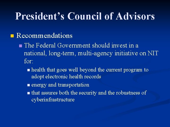 President’s Council of Advisors n Recommendations n The Federal Government should invest in a