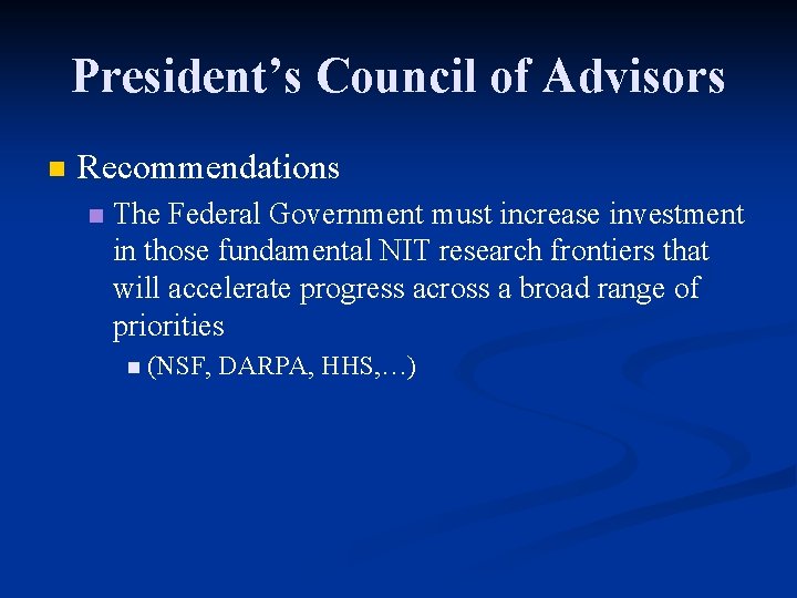 President’s Council of Advisors n Recommendations n The Federal Government must increase investment in