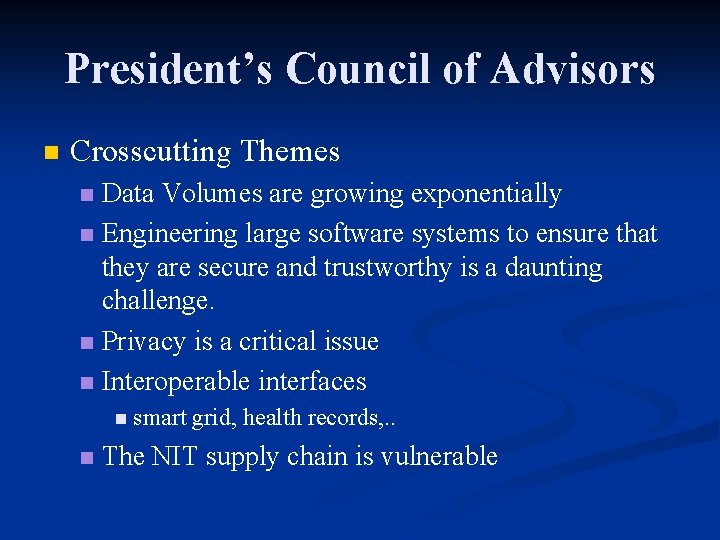President’s Council of Advisors n Crosscutting Themes Data Volumes are growing exponentially n Engineering