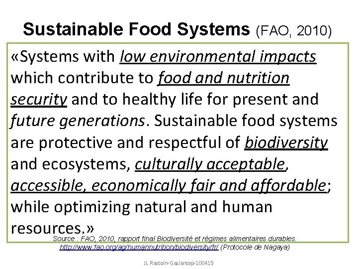 Sustainable Food Systems (FAO, 2010) «Systems with low environmental impacts which contribute to food