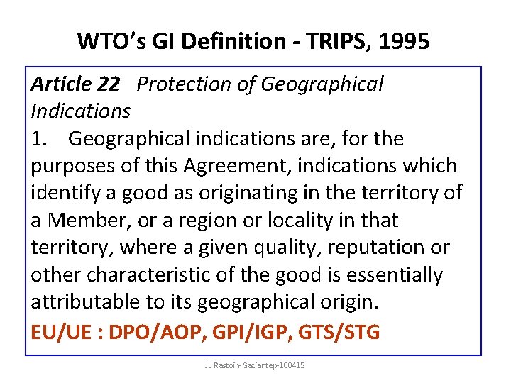 WTO’s GI Definition - TRIPS, 1995 Article 22 Protection of Geographical Indications 1. Geographical