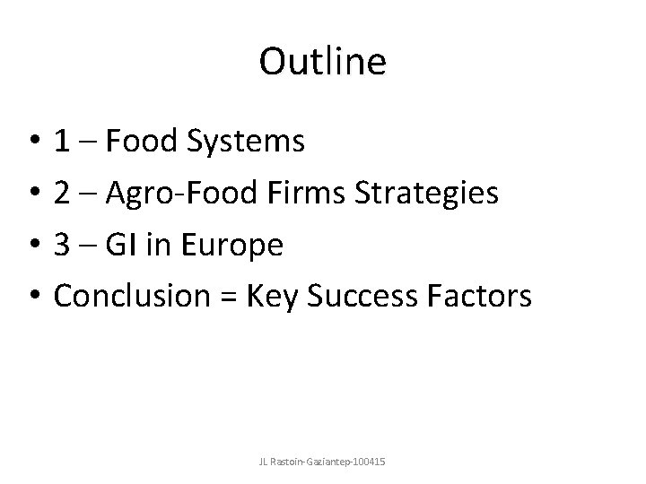 Outline • • 1 – Food Systems 2 – Agro-Food Firms Strategies 3 –