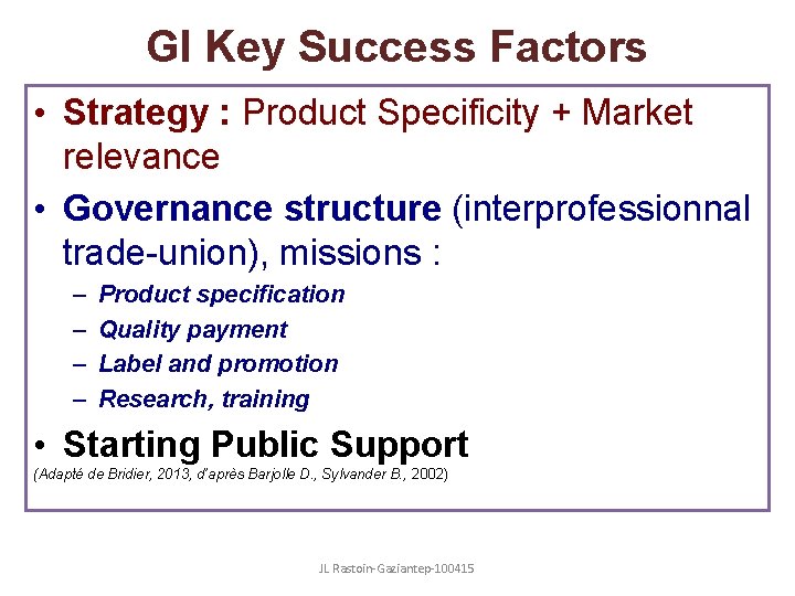 GI Key Success Factors • Strategy : Product Specificity + Market relevance • Governance