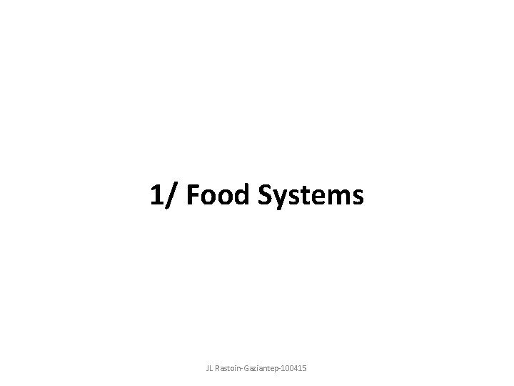 1/ Food Systems JL Rastoin-Gaziantep-100415 