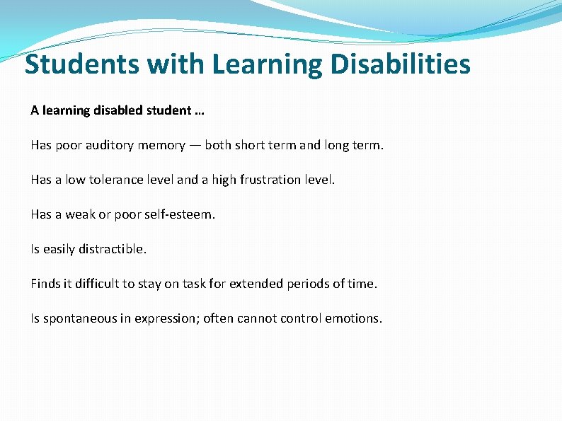 Students with Learning Disabilities A learning disabled student … Has poor auditory memory —