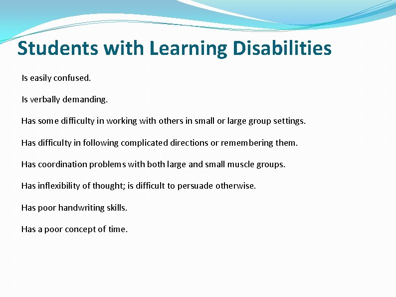 Students with Learning Disabilities Is easily confused. Is verbally demanding. Has some difficulty in