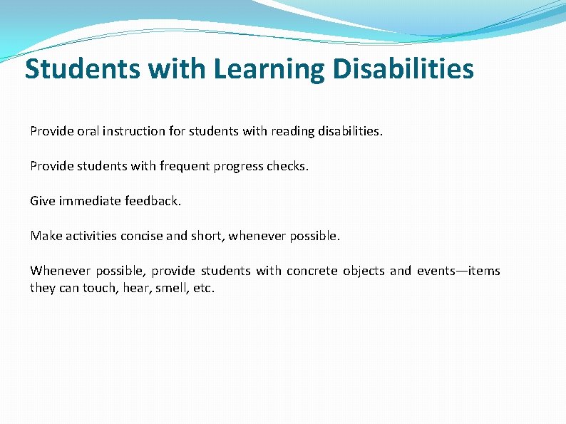 Students with Learning Disabilities Provide oral instruction for students with reading disabilities. Provide students
