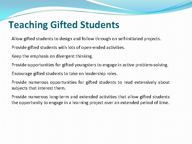 Teaching Gifted Students Allow gifted students to design and follow through on self-initiated projects.