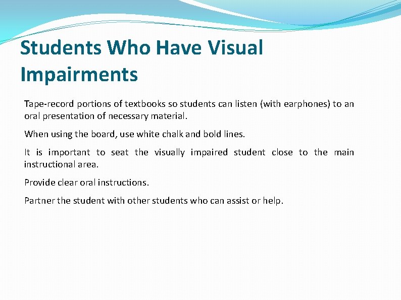 Students Who Have Visual Impairments Tape-record portions of textbooks so students can listen (with