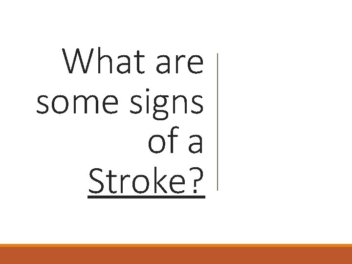 What are some signs of a Stroke? 