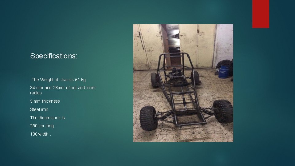 Specifications: -The Weight of chassis 61 kg 34 mm and 28 mm of out