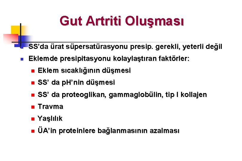 Gut Artriti Oluşması n SS’da ürat süpersatürasyonu presip. gerekli, yeterli değil n Eklemde presipitasyonu