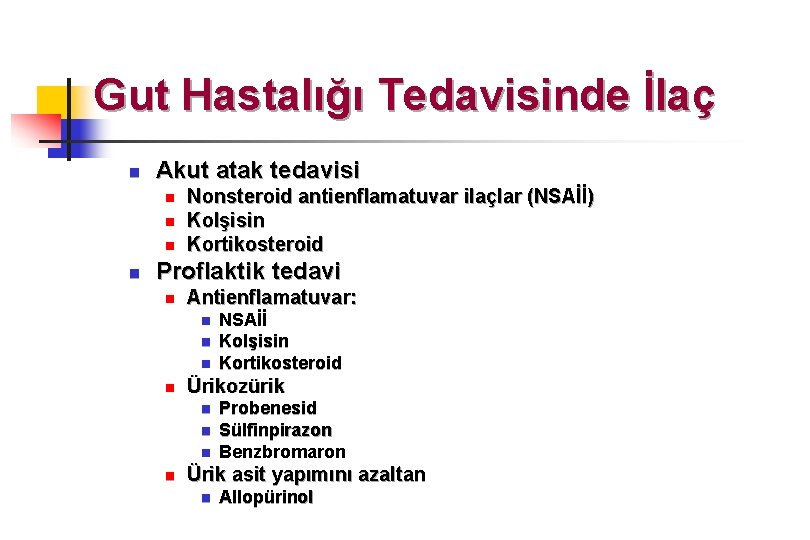 Gut Hastalığı Tedavisinde İlaç n Akut atak tedavisi n n Nonsteroid antienflamatuvar ilaçlar (NSAİİ)