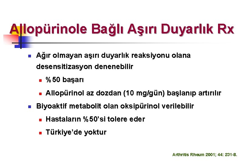 Allopürinole Bağlı Aşırı Duyarlık Rx n Ağır olmayan aşırı duyarlık reaksiyonu olana desensitizasyon denenebilir