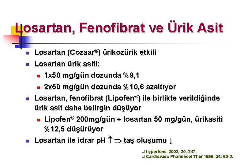 Losartan, Fenofibrat ve Ürik Asit n Losartan (Cozaar®) ürikozürik etkili n Losartan ürik asiti: