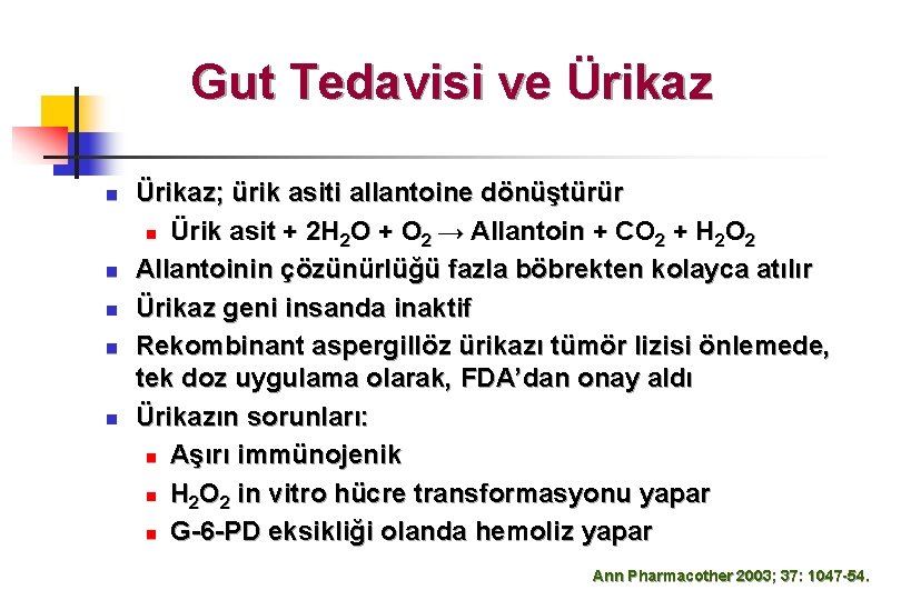 Gut Tedavisi ve Ürikaz n n n Ürikaz; ürik asiti allantoine dönüştürür n Ürik