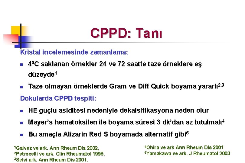 CPPD: Tanı Kristal incelemesinde zamanlama: n 40 C saklanan örnekler 24 ve 72 saatte