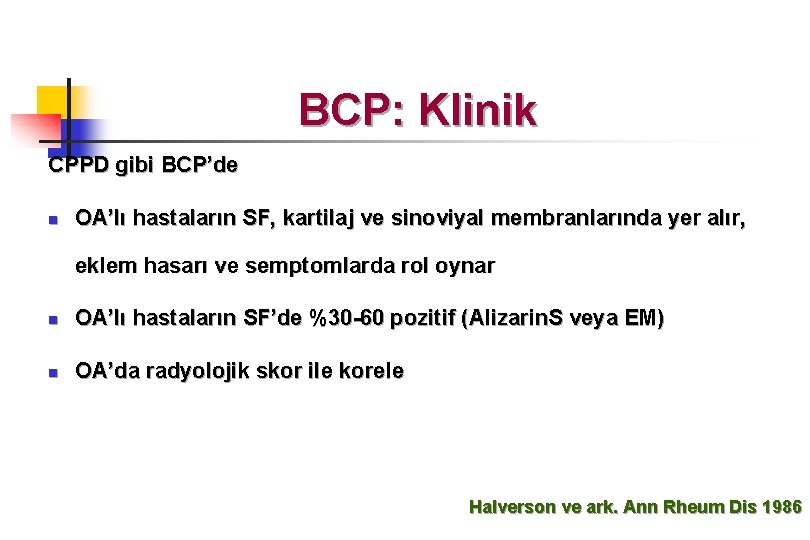 BCP: Klinik CPPD gibi BCP’de n OA’lı hastaların SF, kartilaj ve sinoviyal membranlarında yer