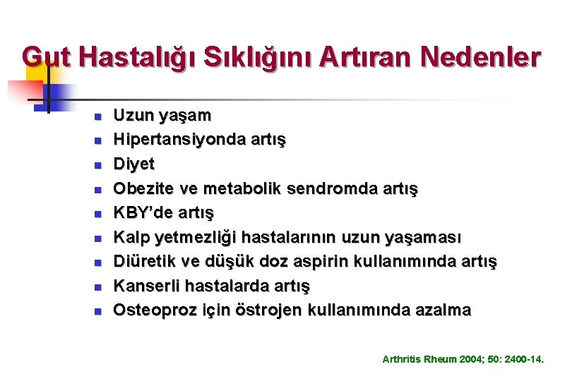 Gut Hastalığı Sıklığını Artıran Nedenler n n n n n Uzun yaşam Hipertansiyonda artış