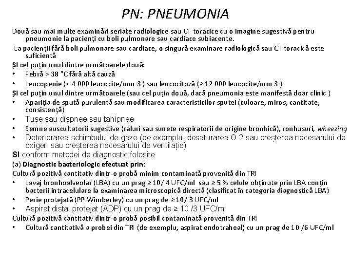 PN: PNEUMONIA Două sau mai multe examinări seriate radiologice sau CT toracice cu o