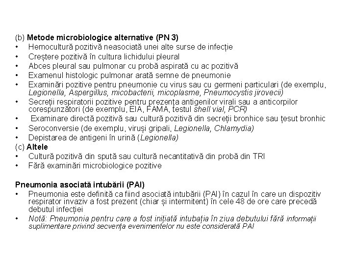 (b) Metode microbiologice alternative (PN 3) • • • Hemocultură pozitivă neasociată unei alte