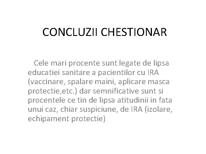 CONCLUZII CHESTIONAR Cele mari procente sunt legate de lipsa educatiei sanitare a pacientilor cu CONCLUZII CHESTIONAR Cele mari procente sunt legate de lipsa educatiei sanitare a pacientilor cu