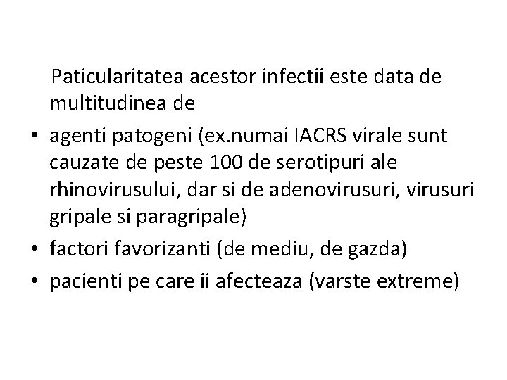 Paticularitatea acestor infectii este data de multitudinea de • agenti patogeni (ex. numai IACRS