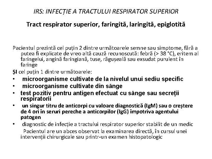 IRS: INFECȚIE A TRACTULUI RESPIRATOR SUPERIOR Tract respirator superior, faringită, laringită, epiglotită Pacientul prezintă