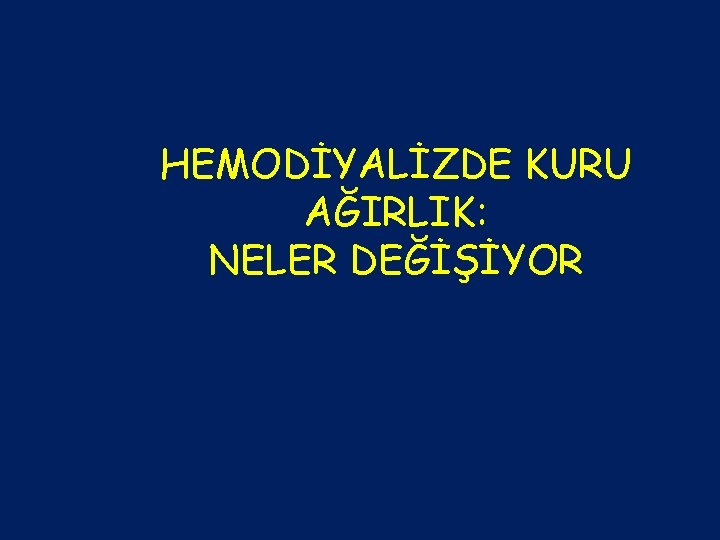 HEMODİYALİZDE KURU AĞIRLIK: NELER DEĞİŞİYOR 