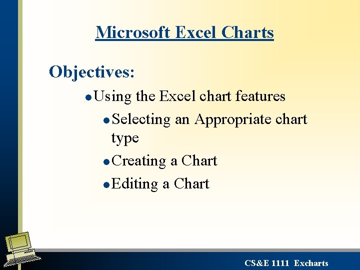 Microsoft Excel Charts Objectives: l Using the Excel chart features l Selecting an Appropriate