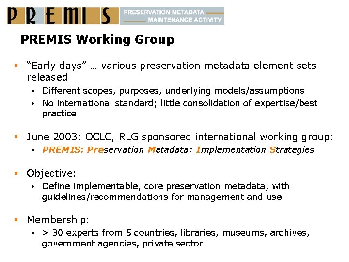PREMIS Working Group § “Early days” … various preservation metadata element sets released Different