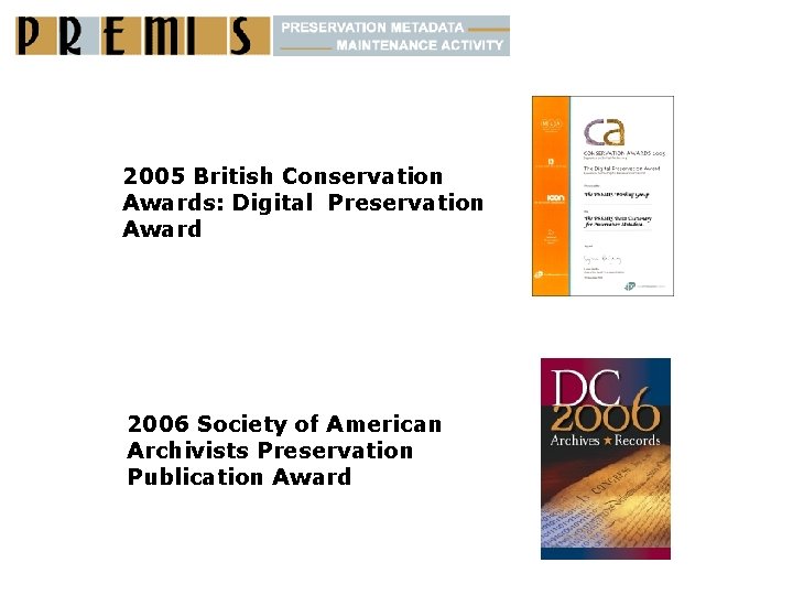 2005 British Conservation Awards: Digital Preservation Award 2006 Society of American Archivists Preservation Publication