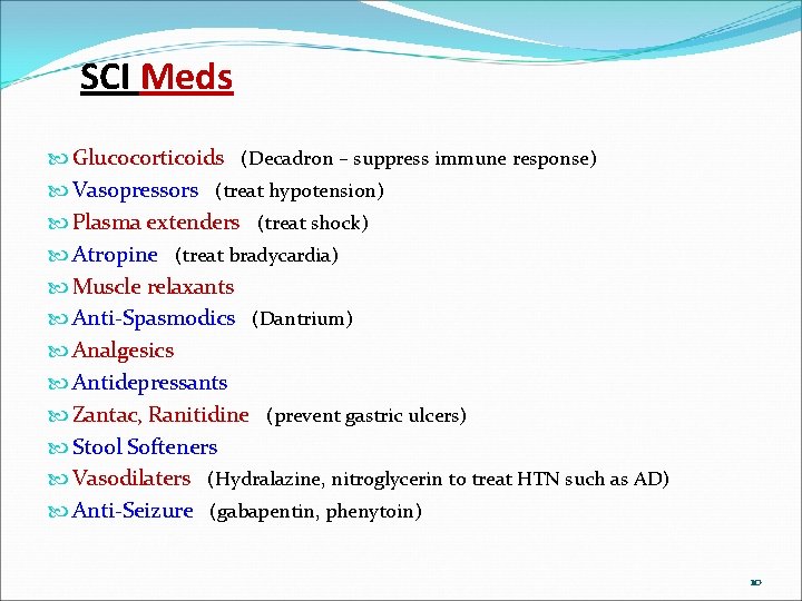 SCI Meds Glucocorticoids (Decadron – suppress immune response) Vasopressors (treat hypotension) Plasma extenders (treat