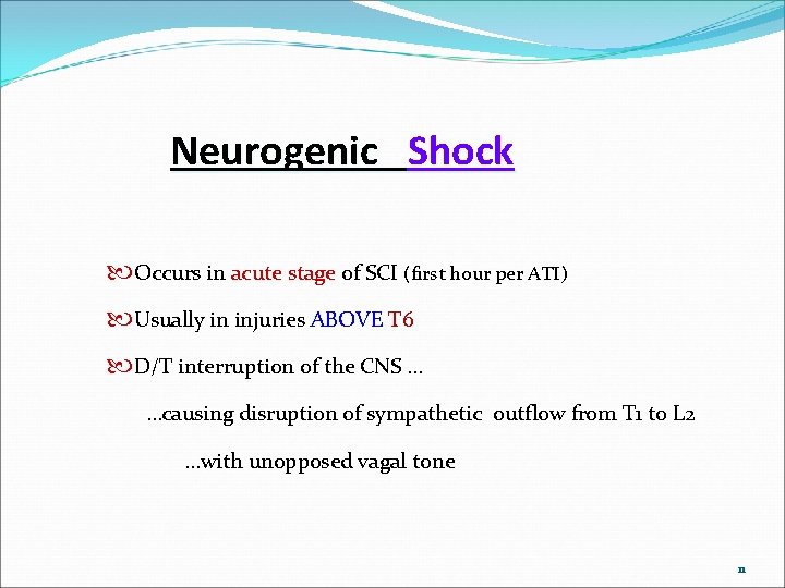 Neurogenic Shock Occurs in acute stage of SCI (first hour per ATI) Usually in