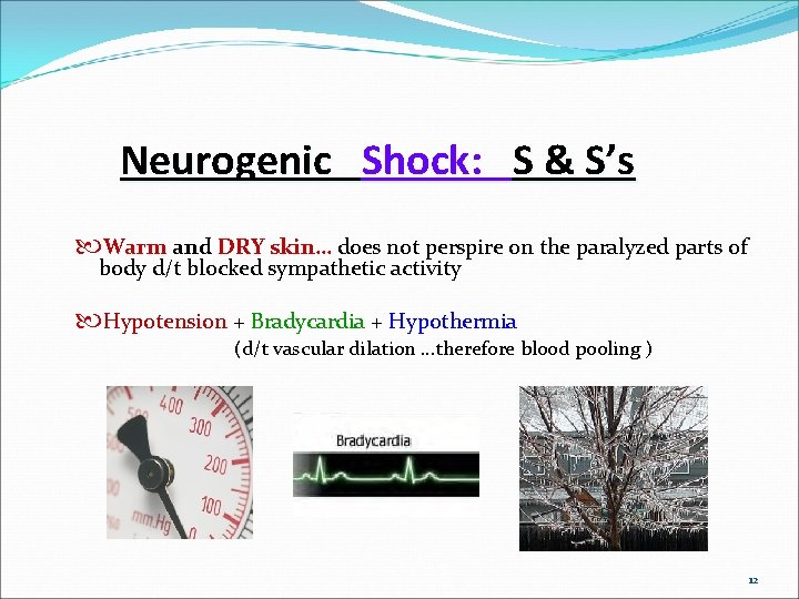 Neurogenic Shock: S & S’s Warm and DRY skin… does not perspire on the