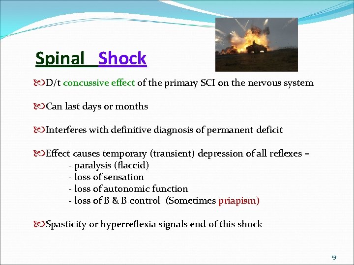 Spinal Shock D/t concussive effect of the primary SCI on the nervous system Can