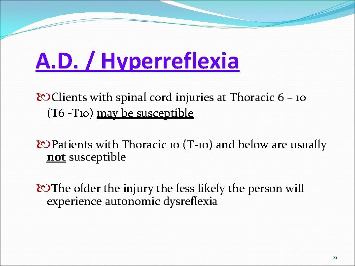 A. D. / Hyperreflexia Clients with spinal cord injuries at Thoracic 6 – 10
