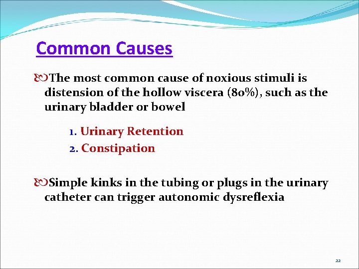 Common Causes The most common cause of noxious stimuli is distension of the hollow