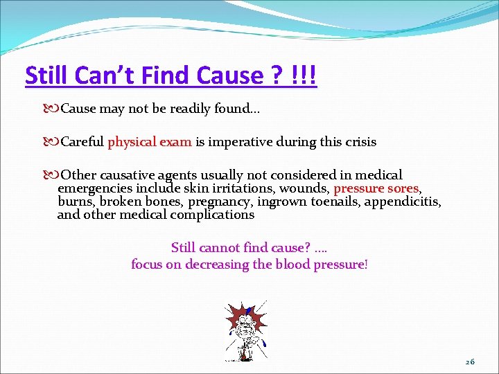 Still Can’t Find Cause ? !!! Cause may not be readily found… Careful physical