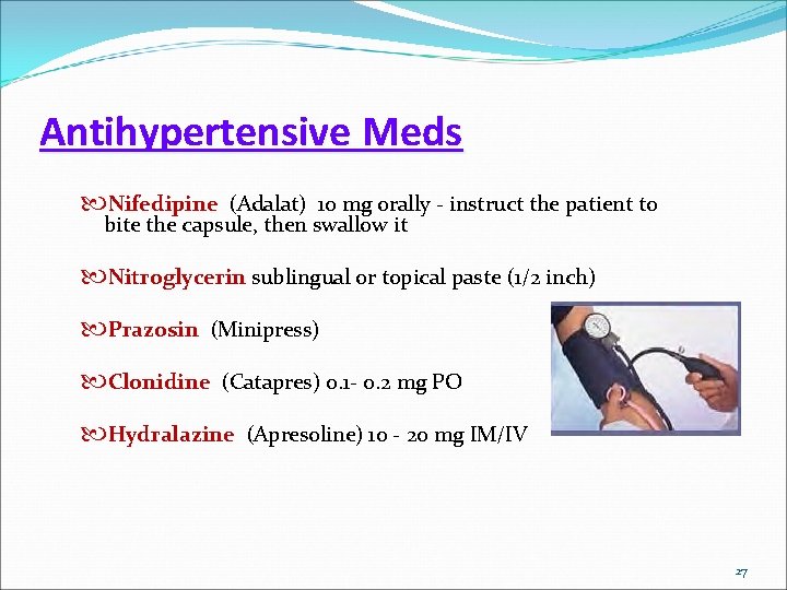 Antihypertensive Meds Nifedipine (Adalat) 10 mg orally - instruct the patient to bite the