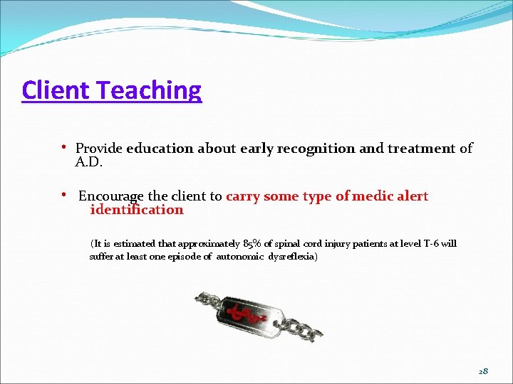 Client Teaching • Provide education about early recognition and treatment of A. D. •