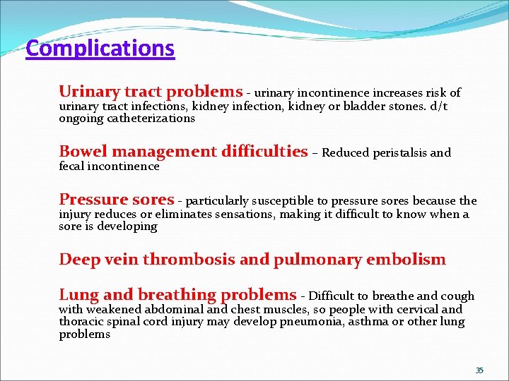 Complications Urinary tract problems - urinary incontinence increases risk of urinary tract infections, kidney