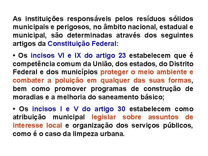 As instituições responsáveis pelos resíduos sólidos municipais e perigosos, no âmbito nacional, estadual e