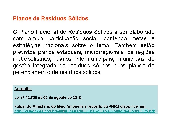 Planos de Resíduos Sólidos O Plano Nacional de Resíduos Sólidos a ser elaborado com