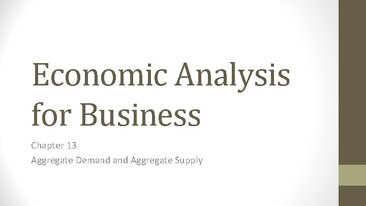 Economic Analysis for Business Chapter 13 Aggregate Demand Aggregate Supply 