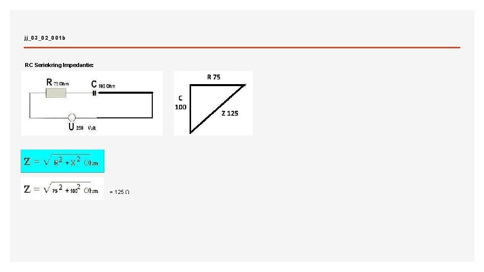 jj_03_02_001 b RC Seriekring Impedantie: = 125 Ω 
