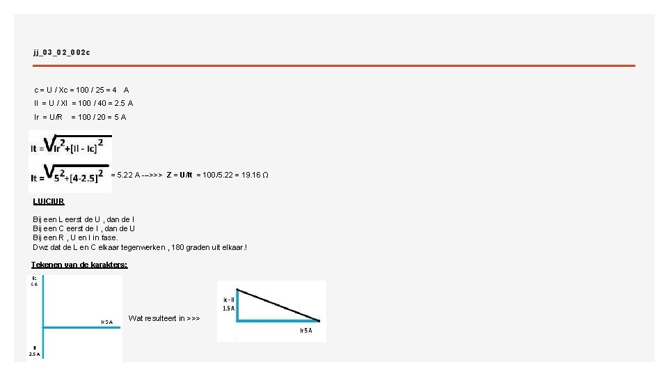 jj_03_02_002 c c = U / Xc = 100 / 25 = 4 A